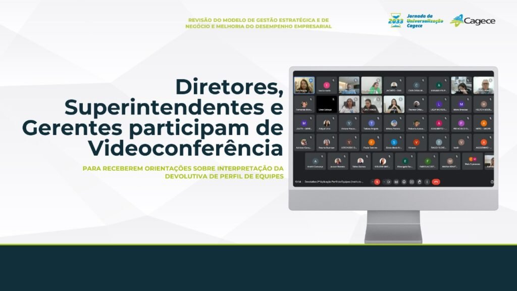 Videoconferência com os Diretores, Superintendentes e Gerentes da Cagece para fornecer orientações para a leitura e interpretação das devolutivas do Produto 5